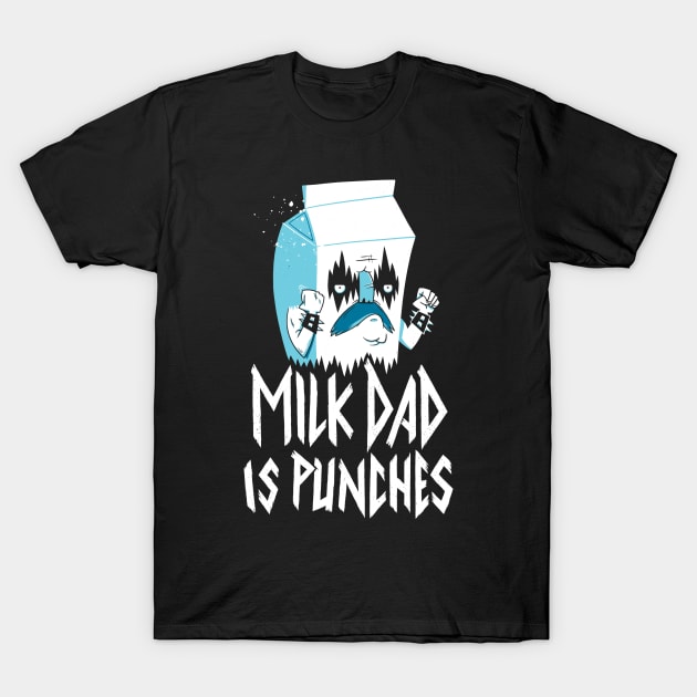 Milk Dad Is Punches T-Shirt by Morkki